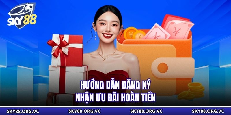 Hướng dẫn đăng ký nhận ưu đãi hoàn tiền