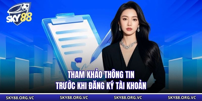 Tham khảo thông tin trước khi đăng ký tài khoản