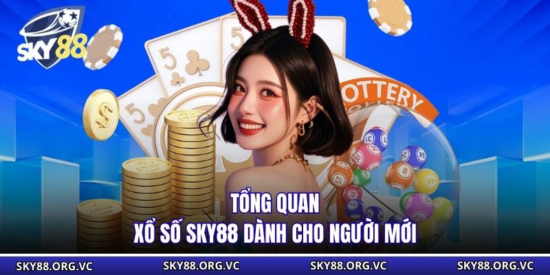 Tổng quan xổ Số Sky88 dành cho người mới
